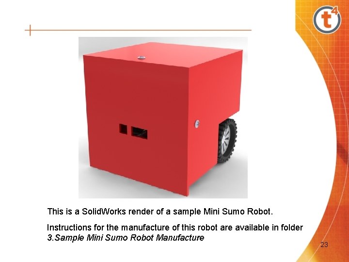 This is a Solid. Works render of a sample Mini Sumo Robot. Instructions for