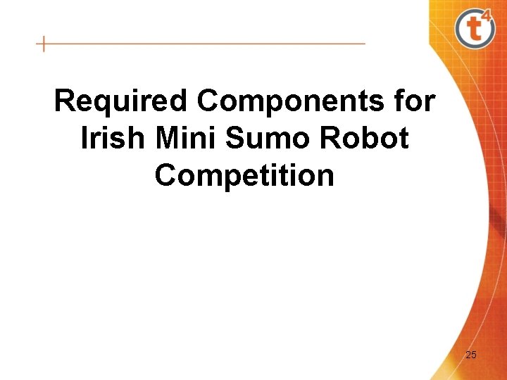 Required Components for Irish Mini Sumo Robot Competition 25 