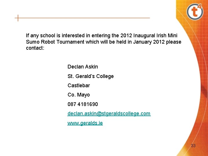 If any school is interested in entering the 2012 Inaugural Irish Mini Sumo Robot