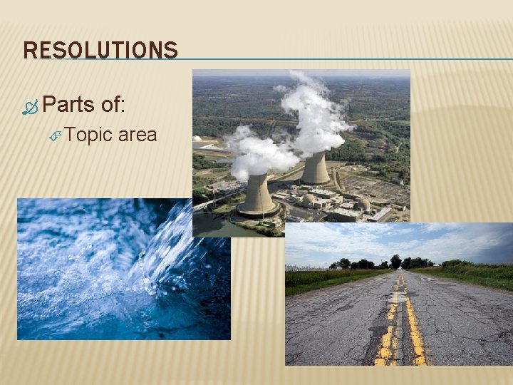 RESOLUTIONS Parts of: Topic area 