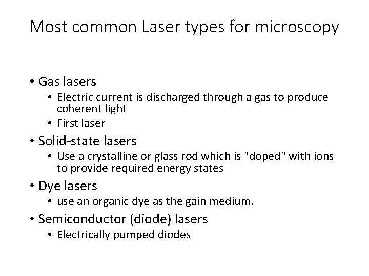 Most common Laser types for microscopy • Gas lasers • Electric current is discharged