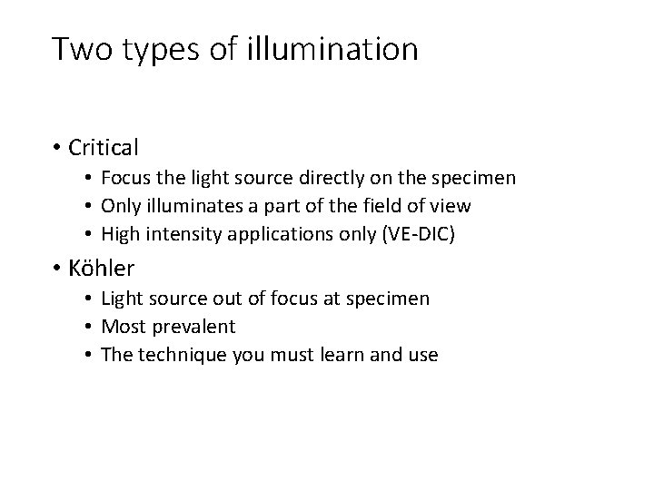 Two types of illumination • Critical • Focus the light source directly on the