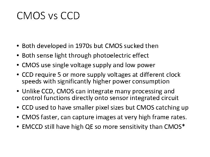 CMOS vs CCD • • Both developed in 1970 s but CMOS sucked then
