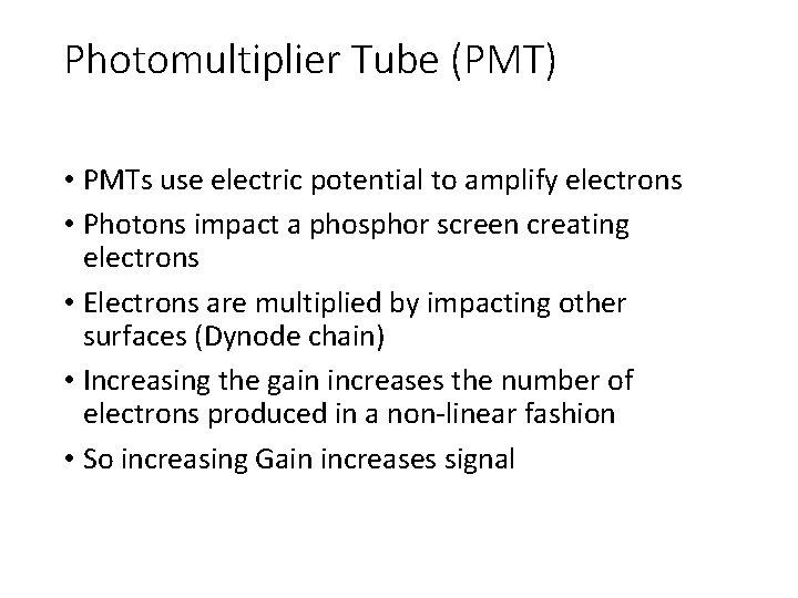 Photomultiplier Tube (PMT) • PMTs use electric potential to amplify electrons • Photons impact