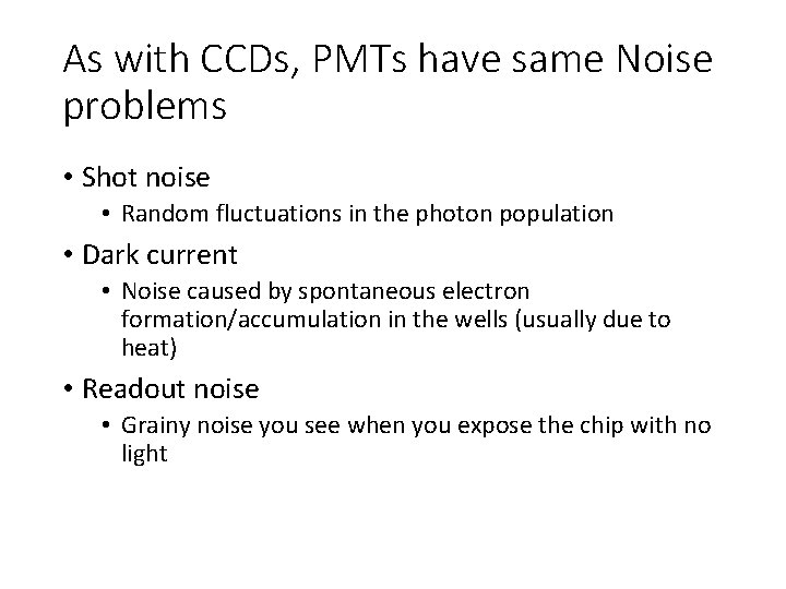 As with CCDs, PMTs have same Noise problems • Shot noise • Random fluctuations