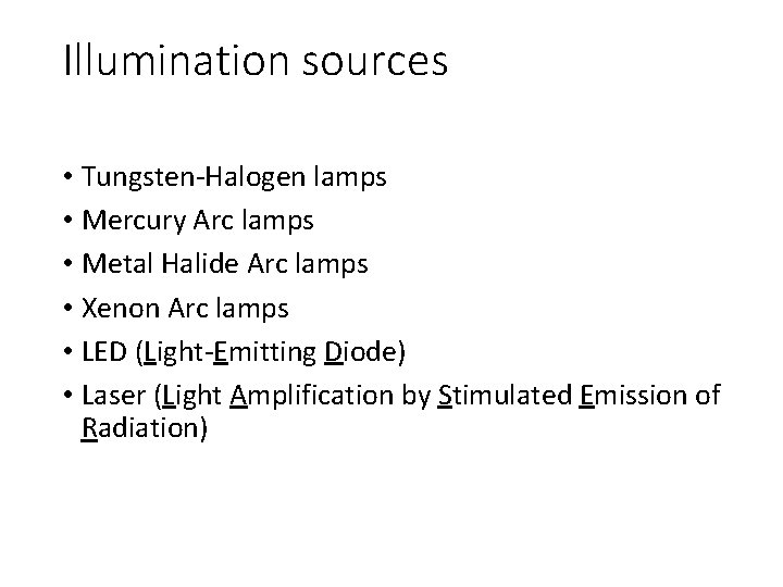 Illumination sources • Tungsten-Halogen lamps • Mercury Arc lamps • Metal Halide Arc lamps