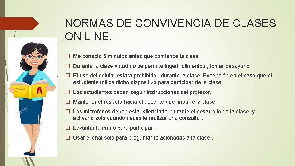 NORMAS DE CONVIVENCIA DE CLASES ON LINE. � Me conecto 5 minutos antes que