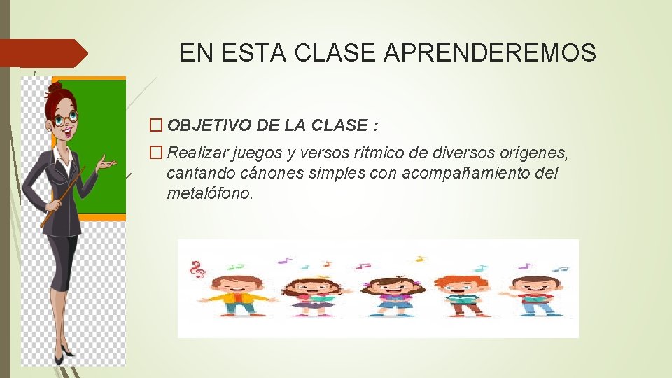 EN ESTA CLASE APRENDEREMOS � OBJETIVO DE LA CLASE : � Realizar juegos y