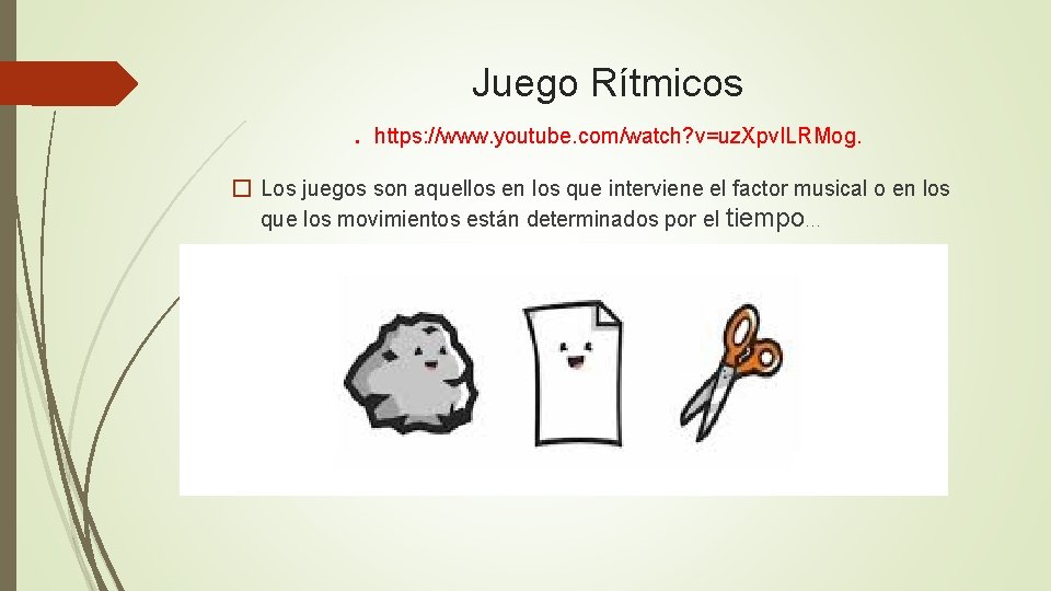 Juego Rítmicos. https: //www. youtube. com/watch? v=uz. Xpv. ILRMog. � Los juegos son aquellos