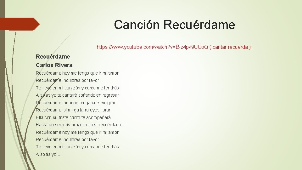 Canción Recuérdame https: //www. youtube. com/watch? v=B-z 4 pv 9 UUo. Q ( cantar