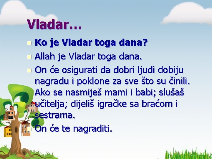 Vladar… Ko je Vladar toga dana? n Allah je Vladar toga dana. n On