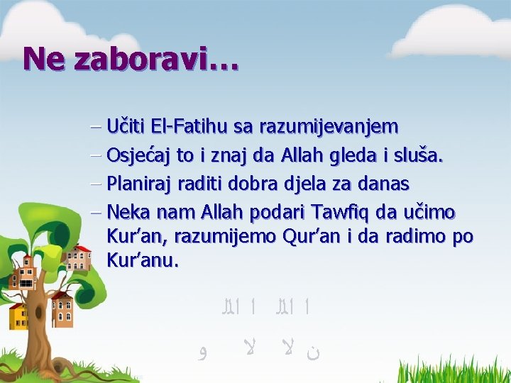 Ne zaboravi… – Učiti El-Fatihu sa razumijevanjem – Osjećaj to i znaj da Allah