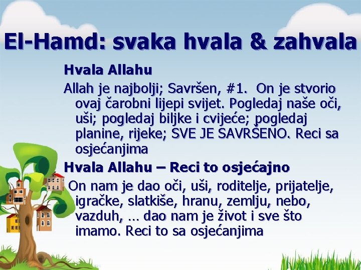 El-Hamd: svaka hvala & zahvala Hvala Allahu Allah je najbolji; Savršen, #1. On je