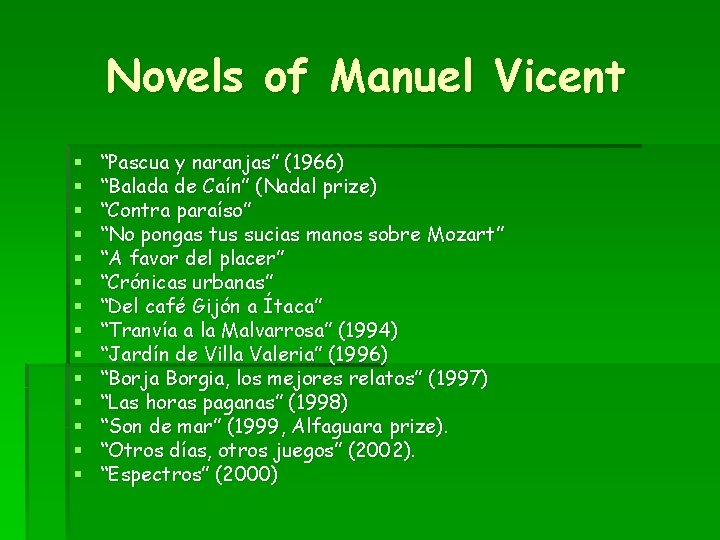 Novels of Manuel Vicent § § § § “Pascua y naranjas” (1966) “Balada de