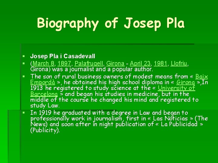 Biography of Josep Pla § Josep Pla i Casadevall § (March 8, 1897, Palafrugell,