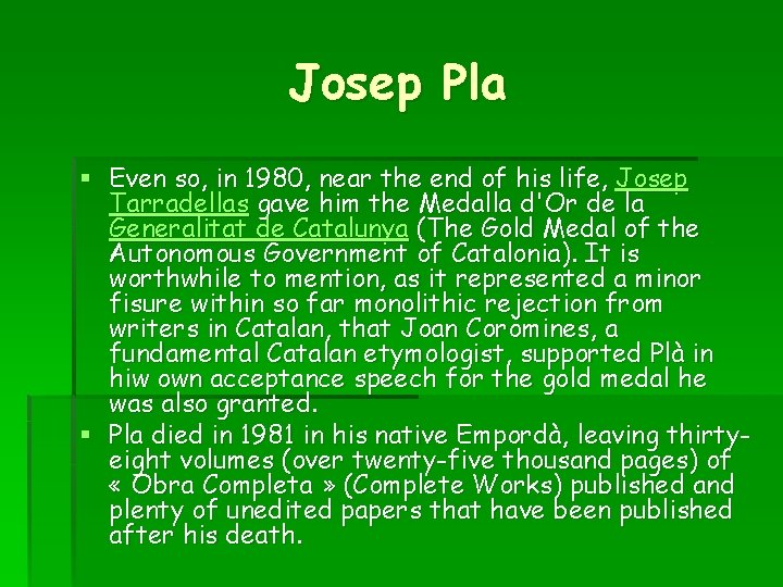 Josep Pla § Even so, in 1980, near the end of his life, Josep