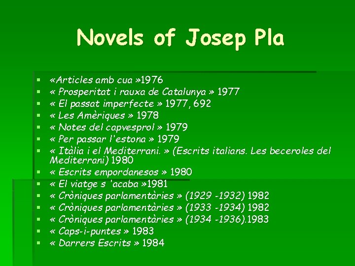 Novels of Josep Pla § § § § «Articles amb cua » 1976 «