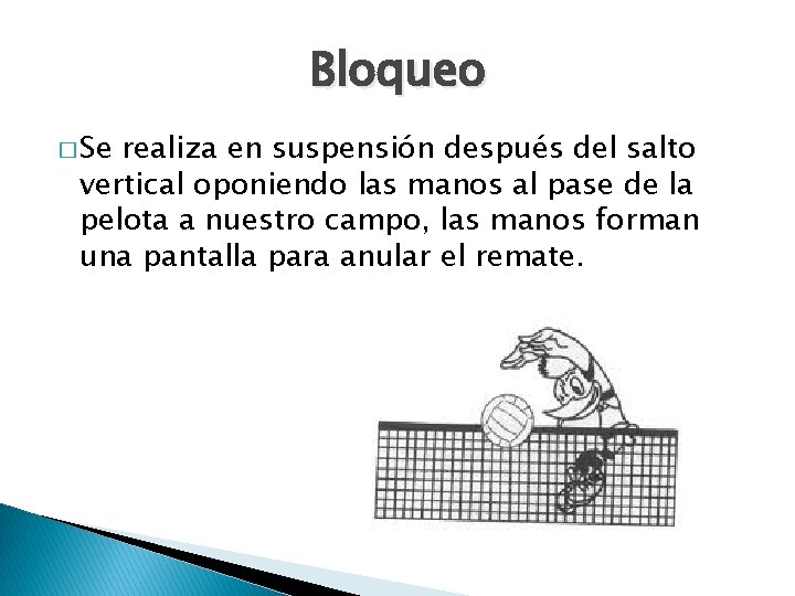 Bloqueo � Se realiza en suspensión después del salto vertical oponiendo las manos al