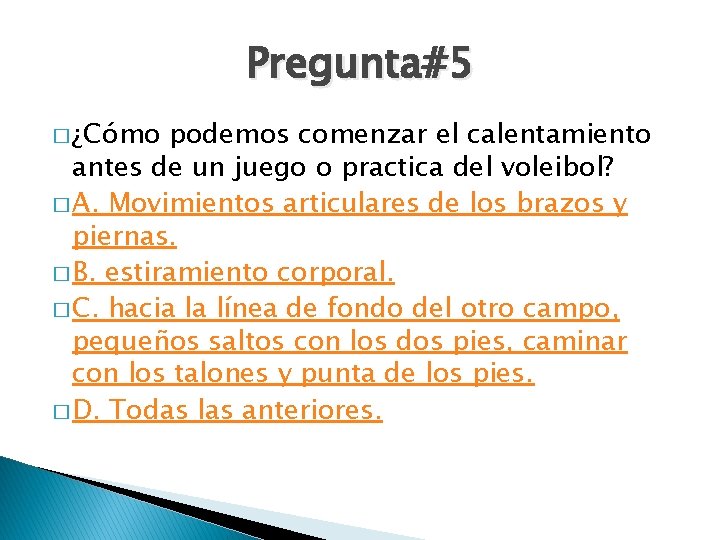 Pregunta#5 � ¿Cómo podemos comenzar el calentamiento antes de un juego o practica del