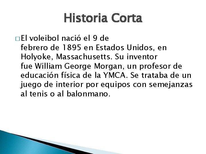 Historia Corta � El voleibol nació el 9 de febrero de 1895 en Estados