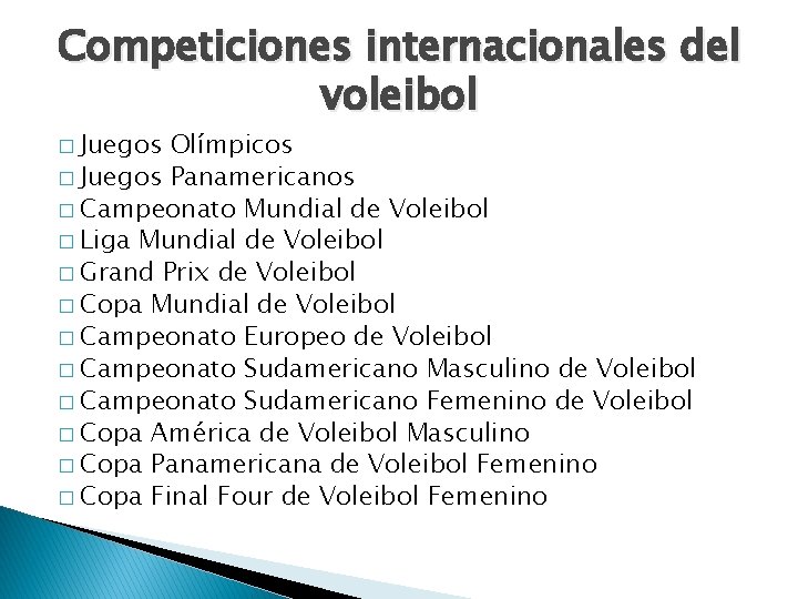 Competiciones internacionales del voleibol � Juegos Olímpicos � Juegos Panamericanos � Campeonato Mundial de