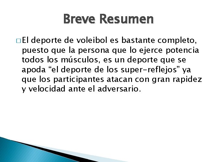 Breve Resumen � El deporte de voleibol es bastante completo, puesto que la persona