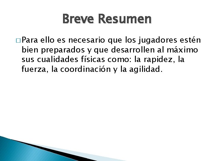 Breve Resumen � Para ello es necesario que los jugadores estén bien preparados y