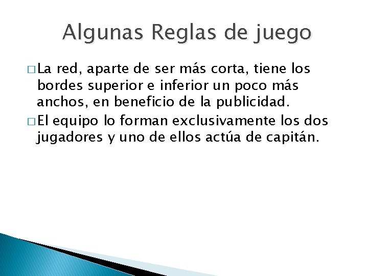 Algunas Reglas de juego � La red, aparte de ser más corta, tiene los