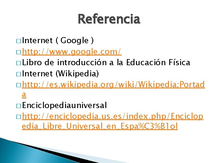 Referencia � Internet ( Google ) � http: //www. google. com/ � Libro de