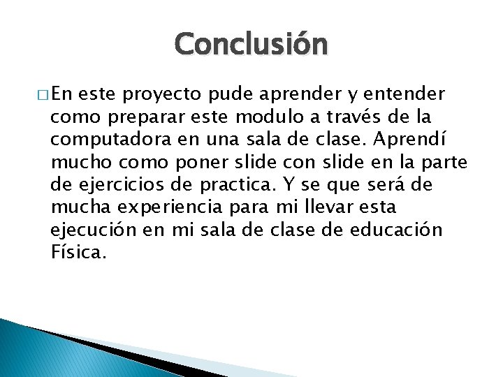 Conclusión � En este proyecto pude aprender y entender como preparar este modulo a
