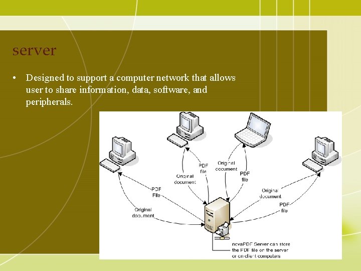server • Designed to support a computer network that allows user to share information,
