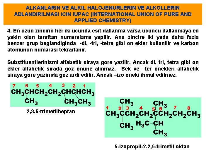 ALKANLARIN VE ALKIL HALOJENURLERIN VE ALKOLLERIN ADLANDIRILMASI ICIN IUPAC (INTERNATIONAL UNION OF PURE AND