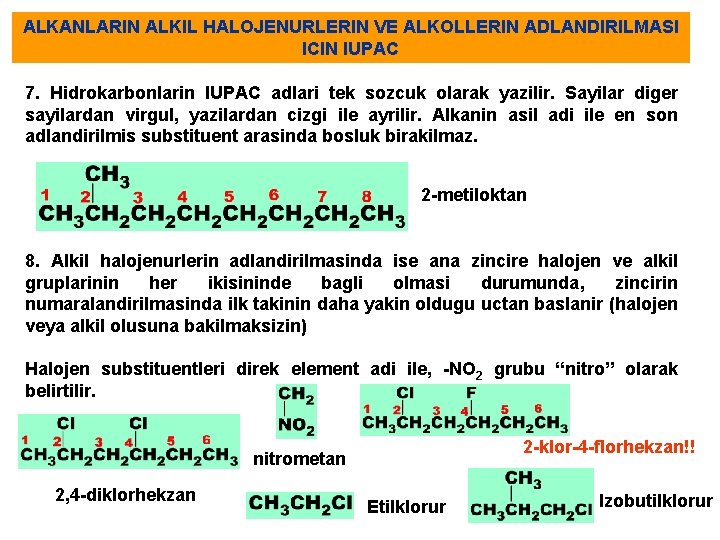 ALKANLARIN ALKIL HALOJENURLERIN VE ALKOLLERIN ADLANDIRILMASI ICIN IUPAC 7. Hidrokarbonlarin IUPAC adlari tek sozcuk