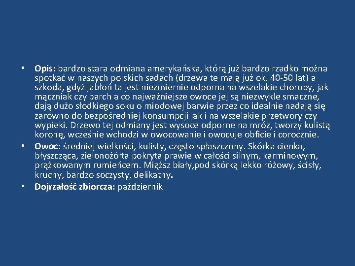  • Opis: bardzo stara odmiana amerykańska, którą już bardzo rzadko można spotkać w