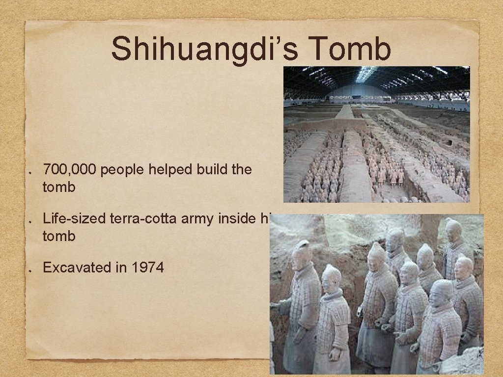 Shihuangdi’s Tomb 700, 000 people helped build the tomb Life-sized terra-cotta army inside his