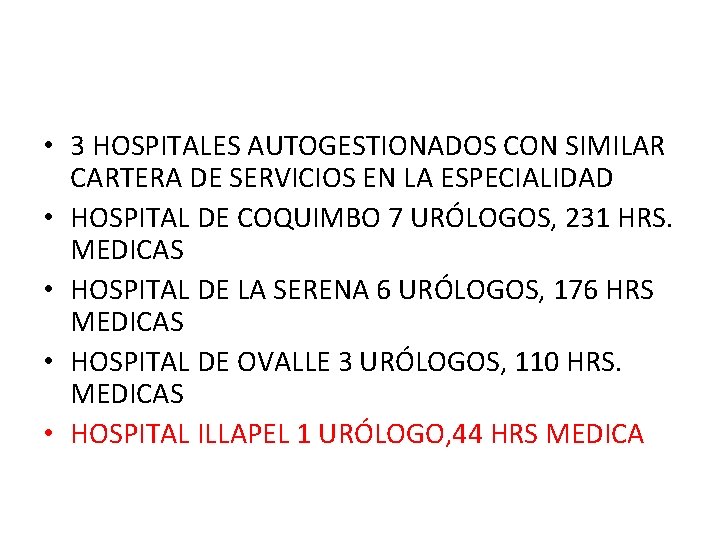  • 3 HOSPITALES AUTOGESTIONADOS CON SIMILAR CARTERA DE SERVICIOS EN LA ESPECIALIDAD •