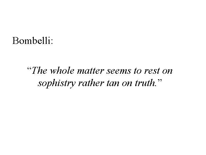 Bombelli: “The whole matter seems to rest on sophistry rather tan on truth. ”