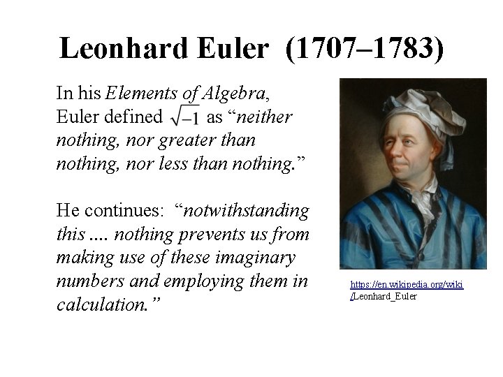 Leonhard Euler (1707– 1783) In his Elements of Algebra, Euler defined as “neither nothing,