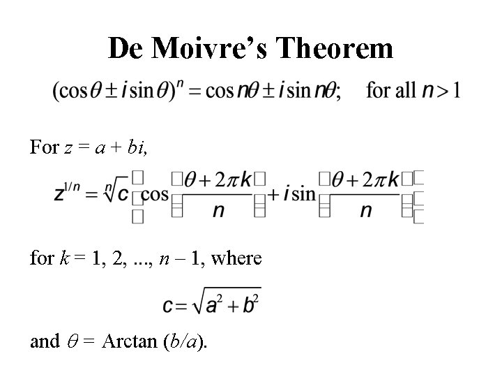 De Moivre’s Theorem For z = a + bi, for k = 1, 2,