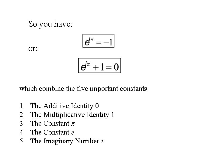 So you have: or: which combine the five important constants 1. 2. 3. 4.
