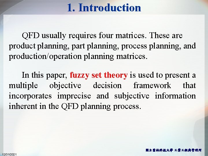1. Introduction QFD usually requires four matrices. These are product planning, part planning, process 1. Introduction QFD usually requires four matrices. These are product planning, part planning, process