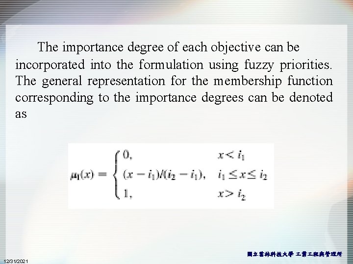 The importance degree of each objective can be incorporated into the formulation using fuzzy The importance degree of each objective can be incorporated into the formulation using fuzzy