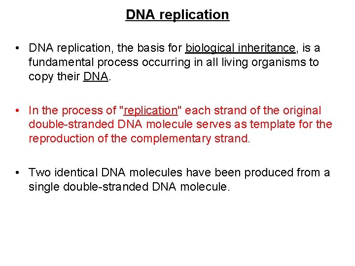 DNA replication • DNA replication, the basis for biological inheritance, is a fundamental process