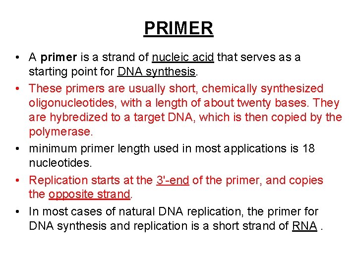 PRIMER • A primer is a strand of nucleic acid that serves as a