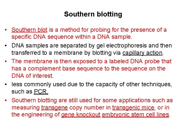 Southern blotting • Southern blot is a method for probing for the presence of