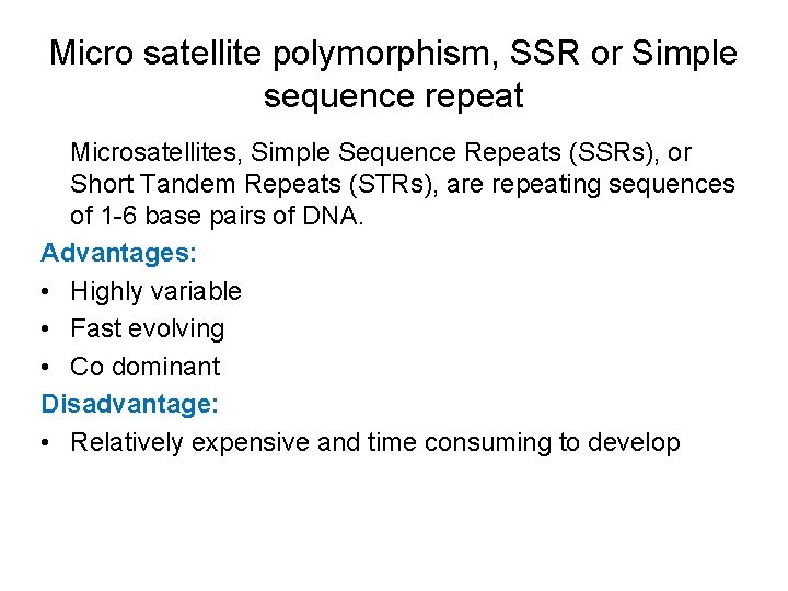 Micro satellite polymorphism, SSR or Simple sequence repeat Microsatellites, Simple Sequence Repeats (SSRs), or