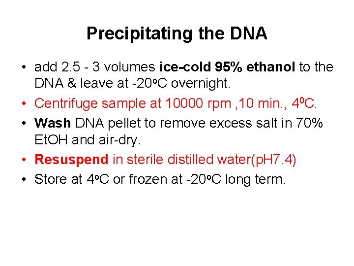 Precipitating the DNA • add 2. 5 - 3 volumes ice-cold 95% ethanol to