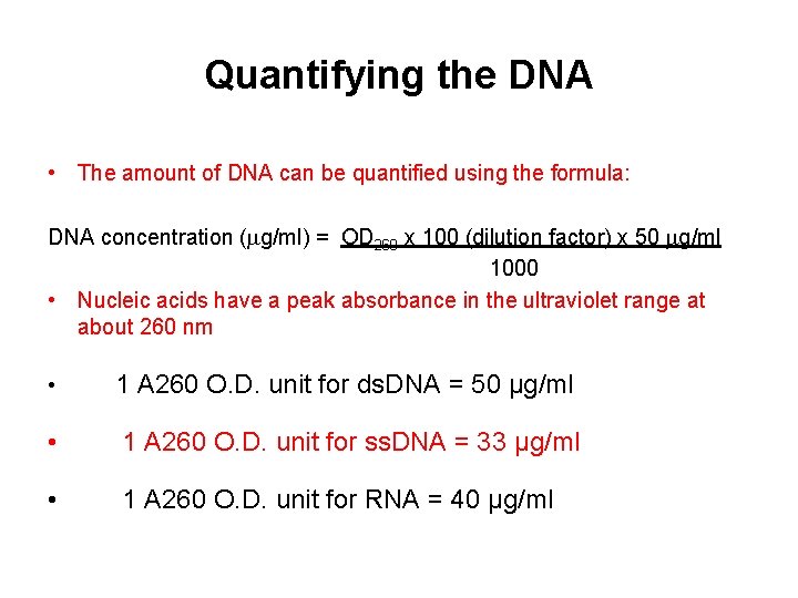 Quantifying the DNA • The amount of DNA can be quantified using the formula: