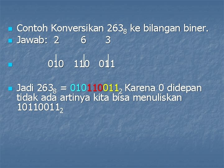 n n Contoh Konversikan 2638 ke bilangan biner. Jawab: 2 6 3 010 110