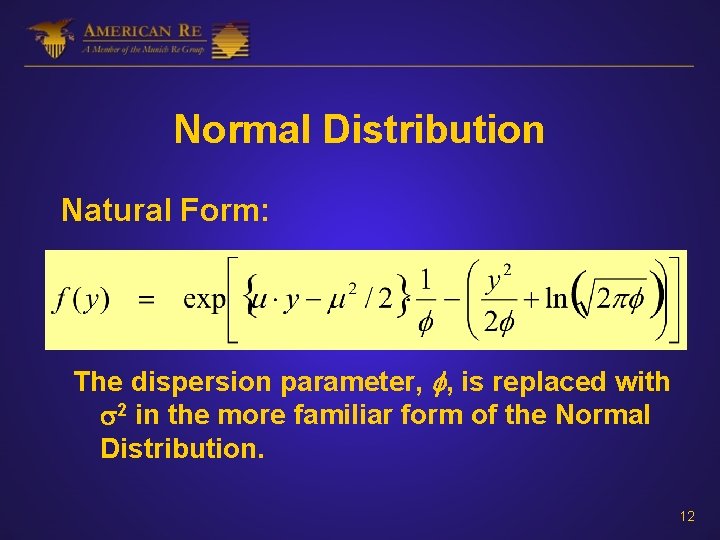 Normal Distribution Natural Form: The dispersion parameter, , is replaced with 2 in the